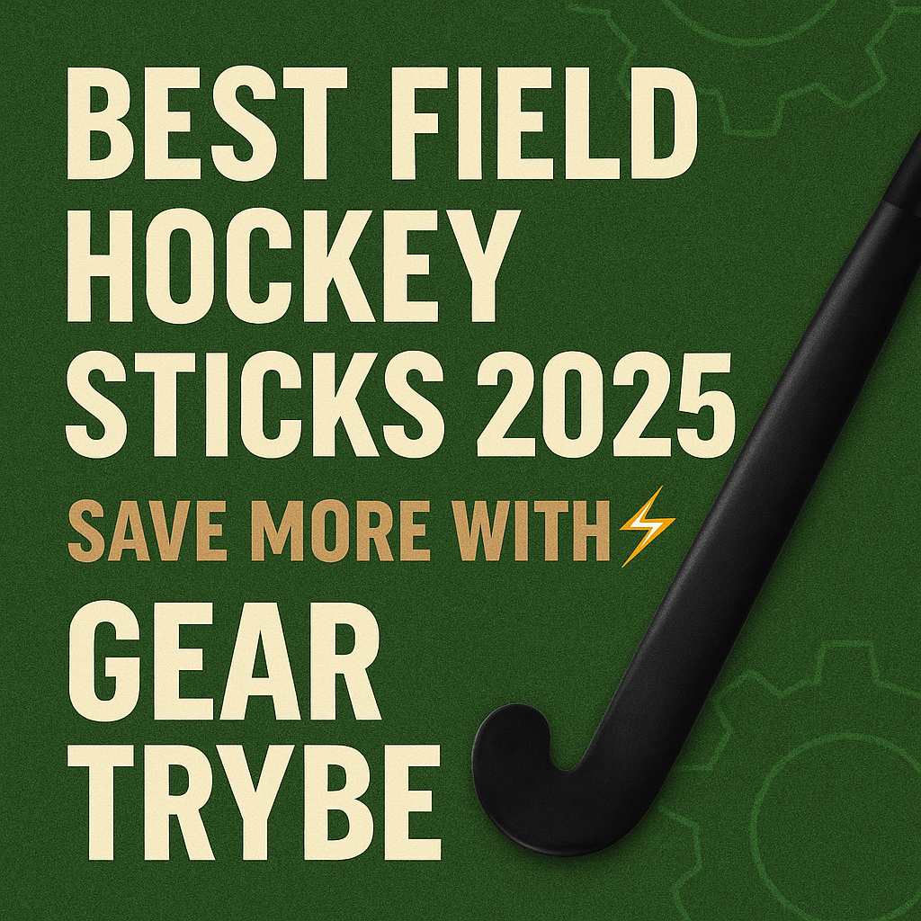 Promotional graphic featuring a black field hockey stick and a white dimpled field hockey ball on turf with bold text “Best Field Hockey Sticks 2025 ⚡ Save More with Gear Trybe” in Gear Trybe green and bronze.
