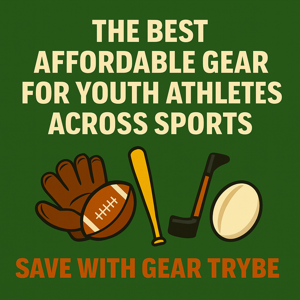 Promotional graphic featuring a baseball glove, football, bat, hockey stick, and ball with bold text “The Best Affordable Gear for Youth Athletes Across Sports – Save with Gear Trybe” on a green background.
